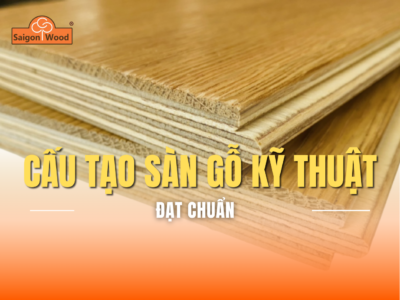 Cấu Tạo Của Một Tấm Sàn Gỗ Kỹ Thuật Đạt Chuẩn