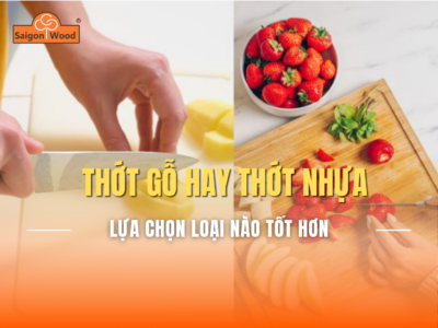 Nên Dùng Thớt Gỗ Hay Thớt Nhựa? Loại Nào Tốt Hơn?