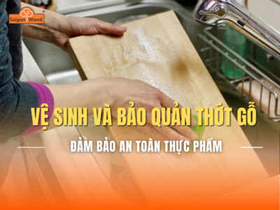Cách Vệ Sinh Và Bảo Quản Thớt Gỗ Đúng Cách, Bền Đẹp Theo Thời Gian